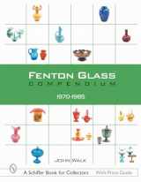 9780764313448-0764313444-Fenton Glass Compendium, 1970-1985 (A Schiffer Book for Collectors)