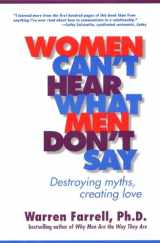9781585420612-1585420611-Women Can't Hear What Men Don't Say: Destroying Myths, Creating Love