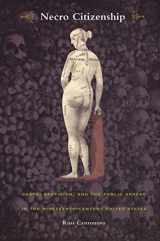 9780822327721-0822327724-Necro Citizenship: Death, Eroticism, and the Public Sphere in the Nineteenth-Century United States (New Americanists)