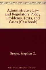 9780735500150-0735500150-Administrative Law and Regulatory Policy: Problems, Text, and Cases