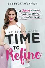 9781072645467-1072645467-Time to Refine: A Strong Woman's Guide to Retiring on Her Own Terms (#pinkfix Powerbooks: Leveraging Your Feminine Empowerment at Every Age and Stage)