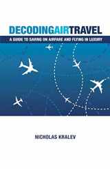 9781461015437-146101543X-Decoding Air Travel: A Guide to Saving on Airfare and Flying in Luxury