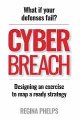 9780983114345-098311434X-Cyber Breach: What if your defenses fail? Designing an exercise to map a ready strategy