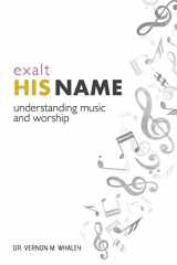 9780910566001-0910566003-Exalt His Name: Understanding Music and Worship Book 1