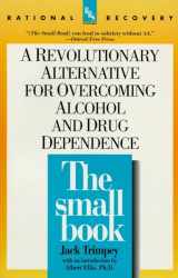 9780440507253-0440507251-The Small Book: A Revolutionary Alternative for Overcoming Alcohol and Drug Dependence (Rational Recovery Systems)