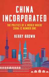 9781350267244-1350267244-China Incorporated: The Politics of a World Where China is Number One