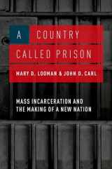 9780190211035-0190211032-A Country Called Prison: Mass Incarceration and the Making of a New Nation