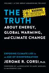 9781637589205-1637589204-The Truth about Energy, Global Warming, and Climate Change: Exposing Climate Lies in an Age of Disinformation