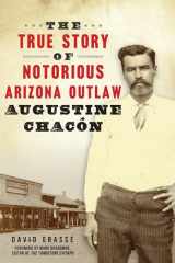 9781467147965-1467147966-The True Story of Notorious Arizona Outlaw Augustine Chacón (True Crime)