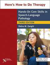 9781635503203-1635503205-Here's How to Do Therapy: Hands on Core Skills in Speech-Language Pathology, Third Edition
