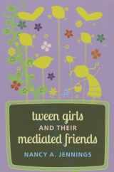 9781433121883-1433121883-Tween Girls and their Mediated Friends (Mediated Youth)