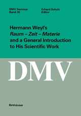 9783764364762-3764364769-Hermann Weyl’s Raum - Zeit - Materie and a General Introduction to His Scientific Work (Oberwolfach Seminars, 30) (English and German Edition)