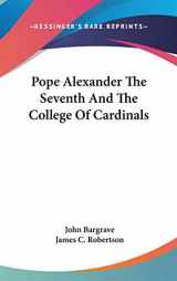 9780548206324-0548206325-Pope Alexander The Seventh And The College Of Cardinals