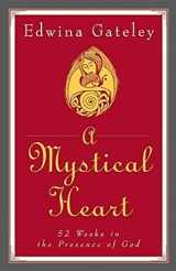9780824517649-0824517644-A Mystical Heart: 52 Weeks in the Presence of God