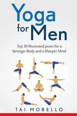 9781533672667-1533672660-Yoga for Men: Top 30 Illustrated poses for a Stronger Body and a Sharper Mind