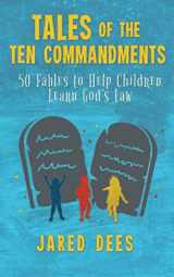 9781733204828-1733204822-Tales of the Ten Commandments: 50 Fables to Help Children Learn God’s Law