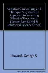 9781555420383-1555420389-Adaptive Counseling and Therapy: A Systematic Approach to Selecting Effective Treatments (JOSSEY BASS SOCIAL AND BEHAVIORAL SCIENCE SERIES)