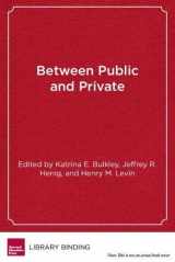 9781934742693-1934742694-Between Public and Private: Politics, Governance, and the New Portfolio Models for Urban School Reform (Educational Innovations Series)