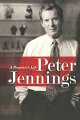 9781586486440-1586486446-Peter Jennings: A Reporter's Life