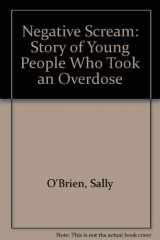 9780710203106-0710203101-The Negative Scream: A Story of Young People Who Took an Overdose