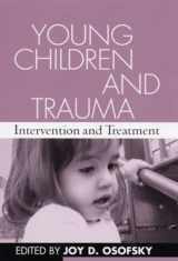 9781593850418-1593850417-Young Children and Trauma: Intervention and Treatment