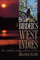 9780292791015-0292791011-A Birder’s West Indies: An Island-by-Island Tour (Corrie Herring Hooks Series)