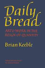 9781621381181-1621381188-Daily Bread: Art and Work in the Reign of Quantity
