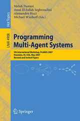 9783540790426-354079042X-Programming Multi-Agent Systems: Fifth International Workshop, ProMAS 2007 Honolulu, HI, USA, May 14-18, 2007 Revised and Invited Papers (Lecture Notes in Computer Science, 4908)