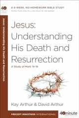 9781601428042-1601428049-Jesus: Understanding His Death and Resurrection: A Study of Mark 14-16 (40-Minute Bible Studies)