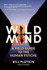 9781608681785-1608681785-Wild Mind: A Field Guide to the Human Psyche