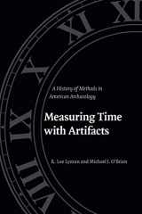 9780803280526-0803280521-Measuring Time with Artifacts: A History of Methods in American Archaeology