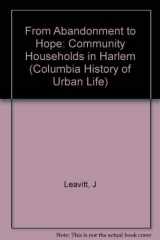 9780231068468-0231068468-From Abandonment to Hope: Community-Households in Harlem (Columbia History of Urban Life)