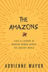 9780691170275-0691170274-The Amazons: Lives and Legends of Warrior Women across the Ancient World