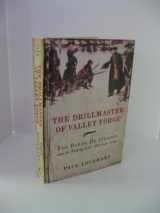 9780061451638-0061451630-The Drillmaster of Valley Forge: The Baron de Steuben and the Making of the American Army
