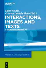 9781614511625-1614511624-Texts, Images, and Interactions: A Reader in Multimodality (Trends in Applied Linguistics [TAL], 11)