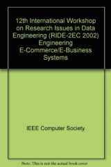 9780769514802-0769514804-12th International Workshop on Research Issues in Data Engineering: Engineering E-Commerce/E-Business Systems Ride-2Ec 2002 : Proceedings San Jose, Usa, February 24-25, 2002