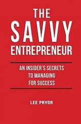 9780692293973-0692293973-The Savvy Entrepreneur: An Insider's Secrets to Managing for Success