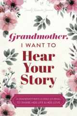 9781085819015-1085819019-Grandmother, I Want to Hear Your Story: A Grandmother's Guided Journal to Share Her Life and Her Love (Hear Your Story Books)