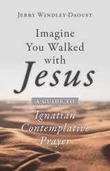 9781681927039-1681927039-Imagine You Walked with Jesus: A Guide to Ignatian Contemplative Prayer