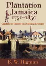 9789766401658-9766401659-Plantation Jamaica, 1750-1850: Capital and Control in a Colonial Economy