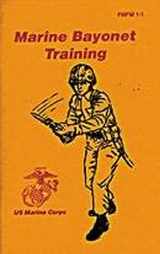 9780879474027-0879474025-Marine Bayonet Training: Us Marine Corps Fm 1-1