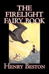 9781606640098-1606640097-The Firelight Fairy Book by Henry Beston, Juvenile Fiction, Fairy Tales & Folklore, Anthologies