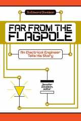 9781631352799-1631352792-Far from the Flagpole: An Electrical Engineer Tells His Story
