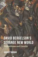 9780253036902-0253036909-David Bergelson's Strange New World: Untimeliness and Futurity (Jews of Eastern Europe)