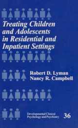 9780803970472-0803970471-Treating Children and Adolescents in Residential and Inpatient Settings (Developmental Clinical Psychology and Psychiatry)