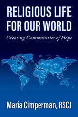 9781626983809-1626983801-Religious Life for Our World: Creating Communities of Hope