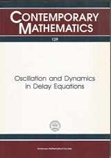 9780821851401-0821851403-Oscillation and Dynamics in Delay Equations: Proceedings of an Ams Special Session Held January 16-19, 1991 (Contemporary Mathematics)