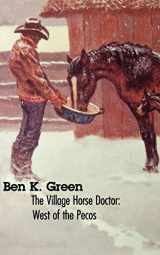 9780803270909-0803270909-The Village Horse Doctor: West of the Pecos