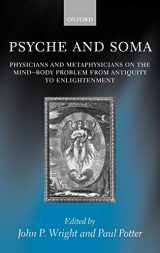9780198238409-0198238401-Psyche and Soma: Physicians and Metaphysicians on the Mind-Body Problem from Antiquity to Enlightenment