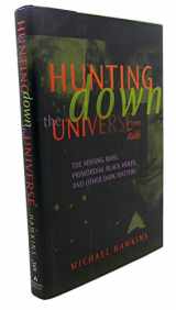 9780201156980-0201156989-Hunting Down the Universe: The Missing Mass, Primordial Black Holes, and Other Dark Matters